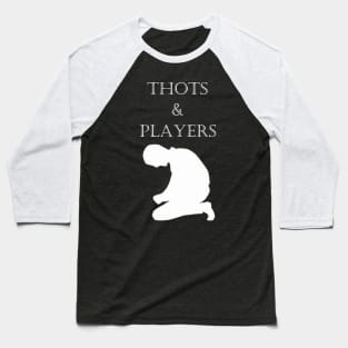 Thots & Players not Thoughts & Prayers Baseball T-Shirt